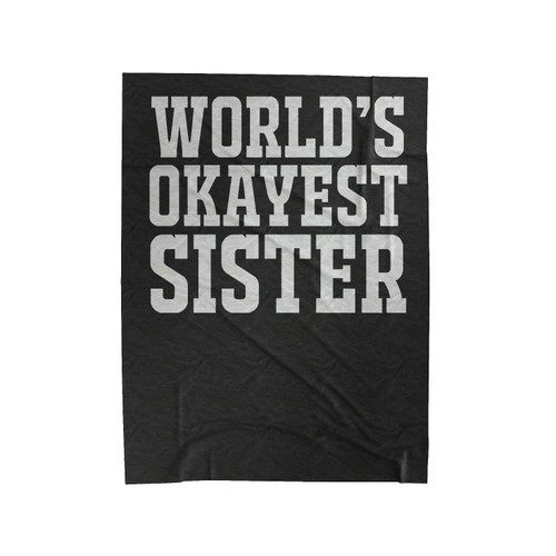 World's Okayest Sister Velveteen Blanket