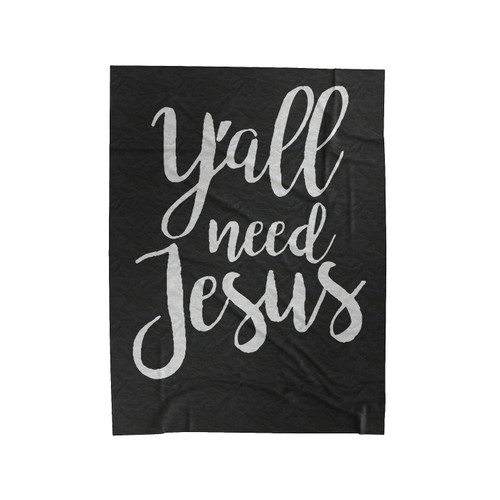 Y'All Need Jesus 1 Velveteen Blanket