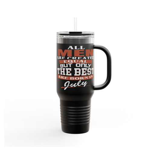 All Men Are Created Equal But Only The Best Are Born In July Insulated Travel Mug