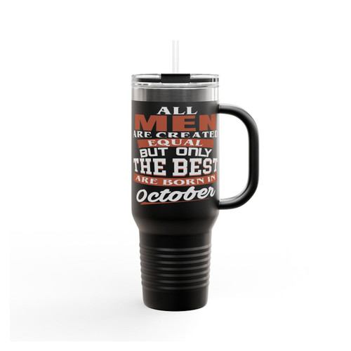 All Men Are Created Equal But Only The Best Are Born In October Insulated Travel Mug