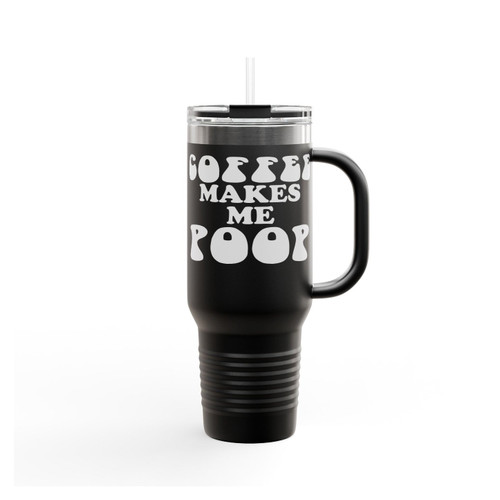 Coffee Makes Me Poop Funny Quote Insulated Travel Mug