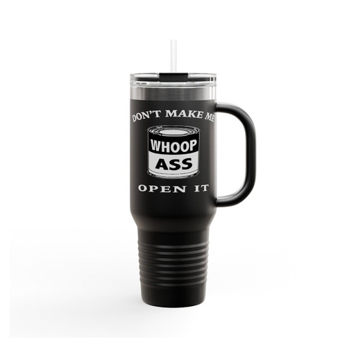 Don't Make Me Open It Whoop Ass Funny Insulated Travel Mug