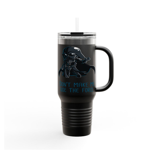 Don't Make Me Use The Force Insulated Travel Mug