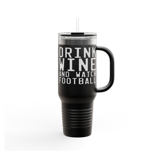 Drink Wine And Watch Football Insulated Travel Mug