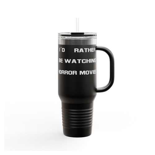 I'd Rather Be Watching Horror Movies Funny Slogan Insulated Travel Mug