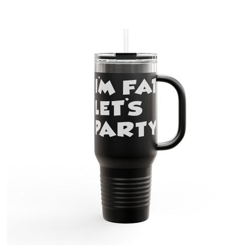 I'm Fat Let's Party Funny Rude Insulated Travel Mug