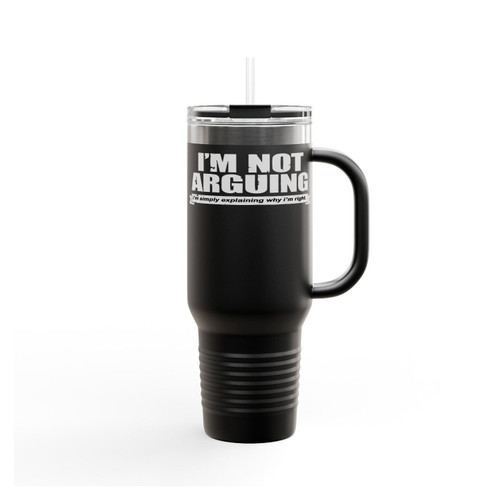 I'm Not Arguing Simply Explaining Why I'm Right Joke Sarcasm Funny Insulated Travel Mug