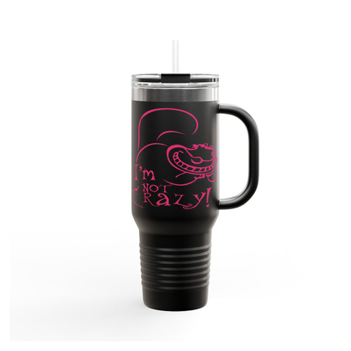 I'm Not Crazy Cheshire Cat Alice In Wonderland Insulated Travel Mug