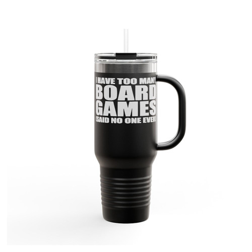 I've Got Too Many Board Games Insulated Travel Mug