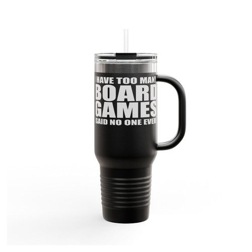 I've Got Too Many Board Games Funny Strategy Games Insulated Travel Mug
