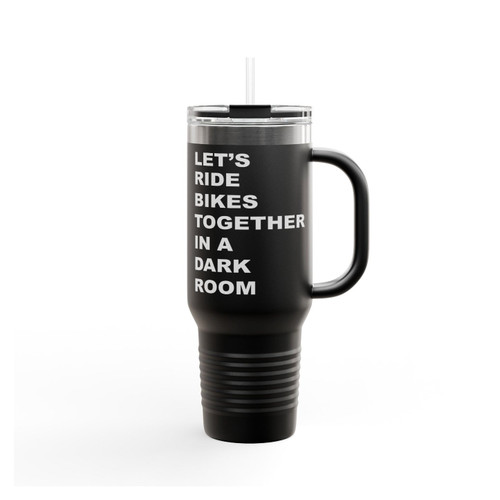 Let's Ride Bikes Together In A Dark Room Insulated Travel Mug