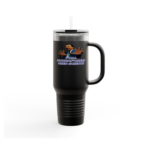 Neil Degrasse Tyson Y'all Mothaf Ckers Need Science Insulated Travel Mug