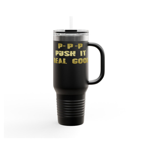P- P- P Push It Real Good Insulated Travel Mug