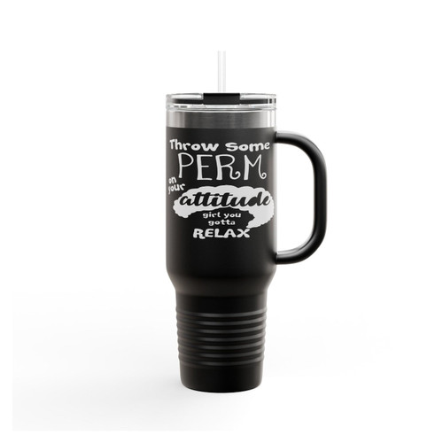 Perm Bruno Mars Lyric Throw Some Perm On Your Attitude Insulated Travel Mug