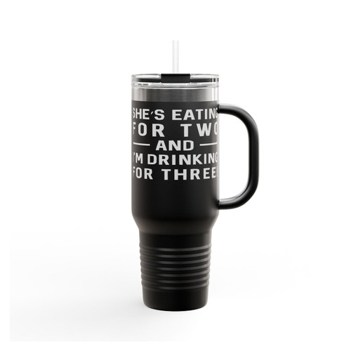 She's Eating For Two I'm Drinking For Three Insulated Travel Mug