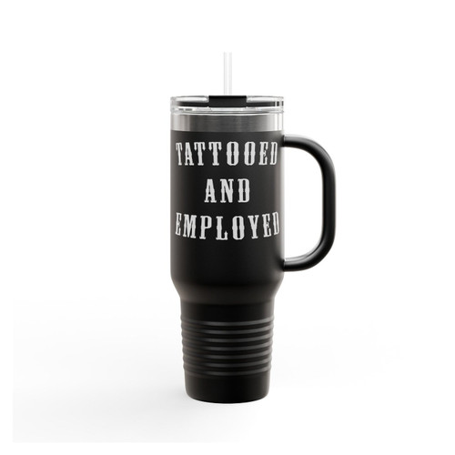 Tattooed And Employed Work Office Insulated Travel Mug