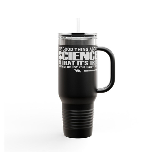 The Good Thing About Science Neil Degrasse Tyson Quote Insulated Travel Mug