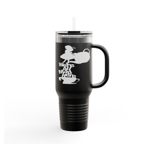 We're All Mad Here Alice In Wonderland Tea Cup Insulated Travel Mug