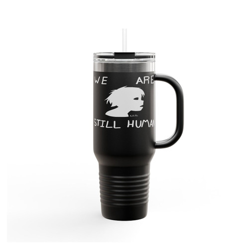 We Are Still Human Insulated Travel Mug