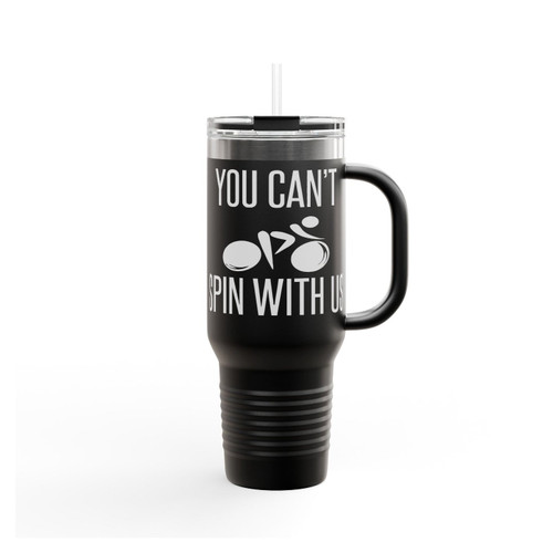 You Can't Spin With Us Insulated Travel Mug