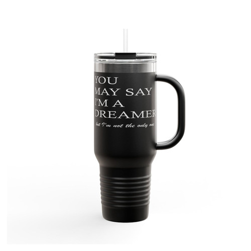 You May Say I'm A Dreamer Imagine Lyrics Insulated Travel Mug