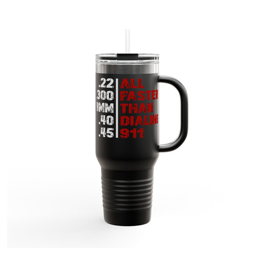 All Faster Than Dialing 911 Funny Gun Insulated Travel Mug