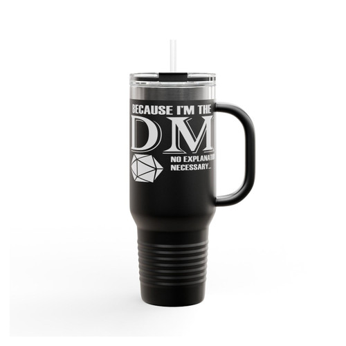 Because I'm The Dm Dungeon Master Dungeons And Dragons Insulated Travel Mug