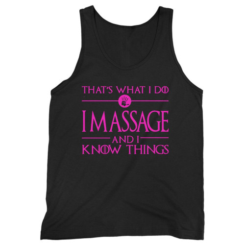 Our cotton thats what i do i massage and i know things men tank top is perfect for those intense workouts in the gym, at practice or pickup games.