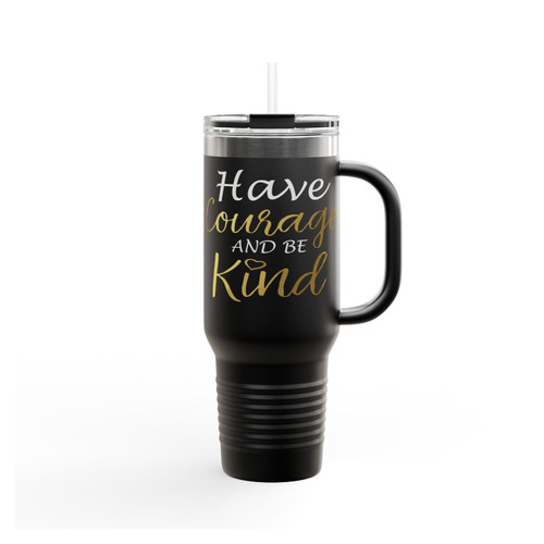 Have Courage And Be Kind Insulated Travel Mug