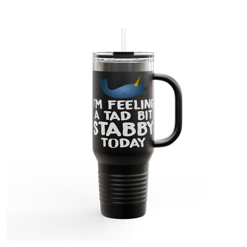 I'm Feeling A Tad Bit Stabby Today Insulated Travel Mug