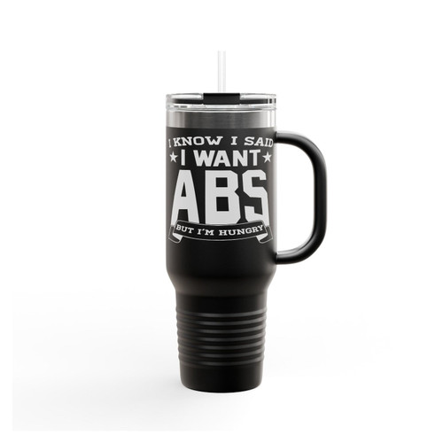 I Know I Said I Want Abs But I'm Hungry Insulated Travel Mug