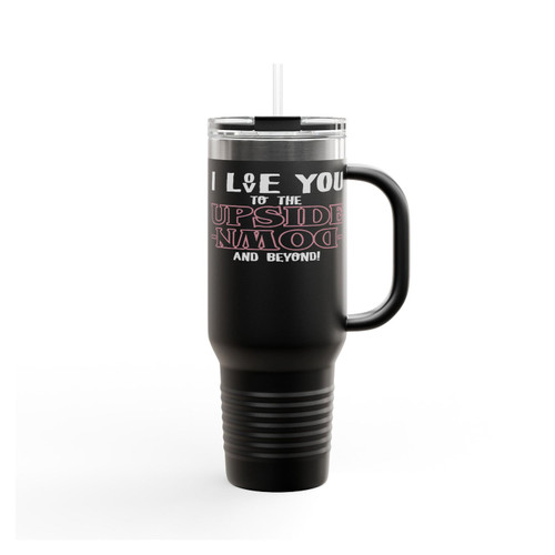 I Love You To The Upside Down And Beyond Stranger Things Insulated Travel Mug