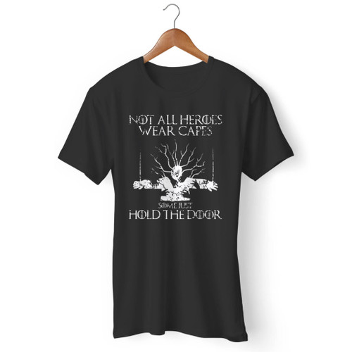 Not All Heroes Wear Capes Some Just Hold The Door Men T Shirt