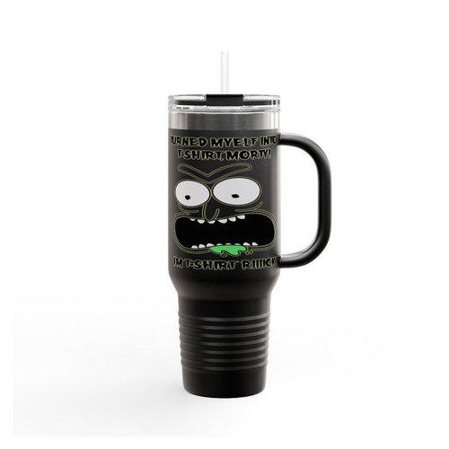 I Turned My Self In To A T Shirt Morty Insulated Travel Mug
