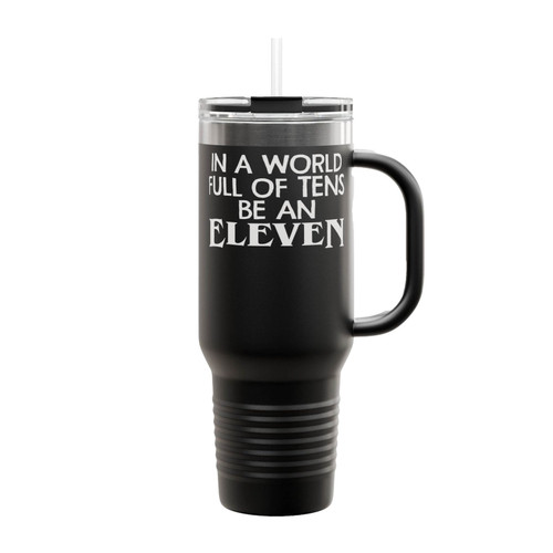 In A World Full Of Tens Be An Eleven Stranger Things Insulated Travel Mug