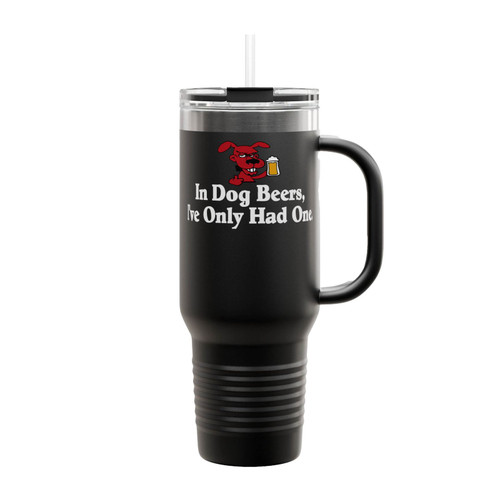 In Dog Beers I've Only Had One It's St Insulated Travel Mug