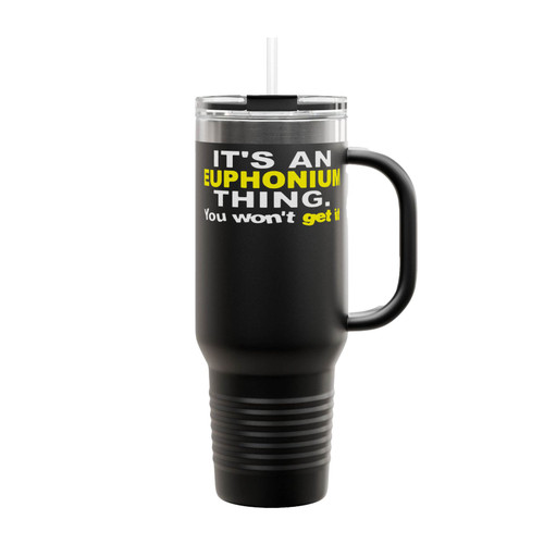 It's A Euphonium Thing You Won't Get It Insulated Travel Mug
