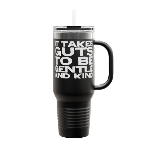 It Takes Guts To Be Gentle And Kind Insulated Travel Mug