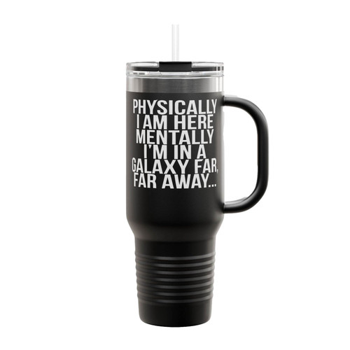Physically I Am Here Mentality Im In The Galaxy Far Far Away Star Wars The Last Jedi Quotes Insulated Travel Mug