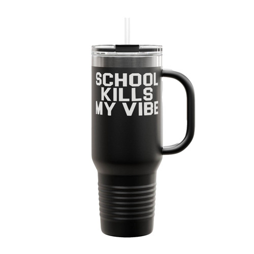School Kills My Vibe Insulated Travel Mug