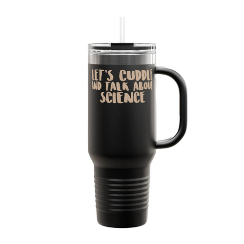 Science Nerd Humor Lets Cuddle And Talk About Science Insulated Travel Mug