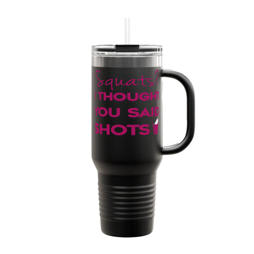 Squats I Thought You Said Shots 1 Insulated Travel Mug
