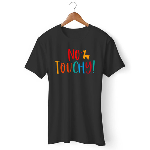 No Touchy Men T Shirt