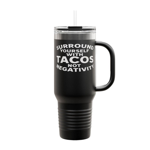 Surround Yourself With Tacos Not Negativity Tacos Funny Tacos Lover Insulated Travel Mug