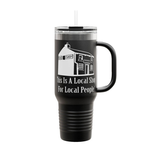 This Is A Local Shop For Local People Insulated Travel Mug