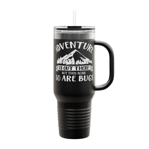 Adventure Is Out There But Then Again So Are Bugs Insulated Travel Mug