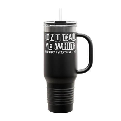 Don't Call Me White Insulated Travel Mug