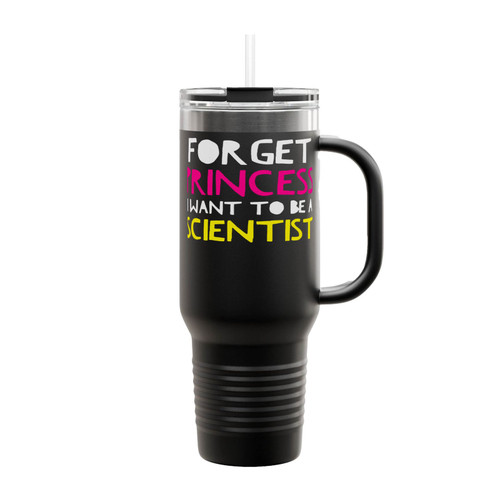 Forget Princess I Want To Be A Scientist 2 Insulated Travel Mug