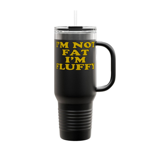 I'm Not Fat I'm Fluffy Insulated Travel Mug