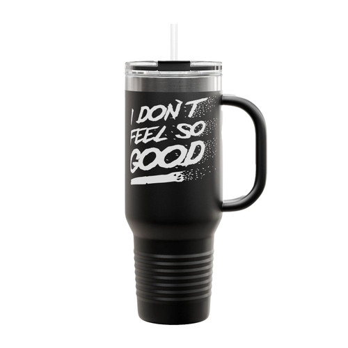 I Don't Feel So Good 2 Insulated Travel Mug